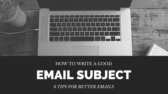 How to write a good effective email subject line - 6 tips for better email