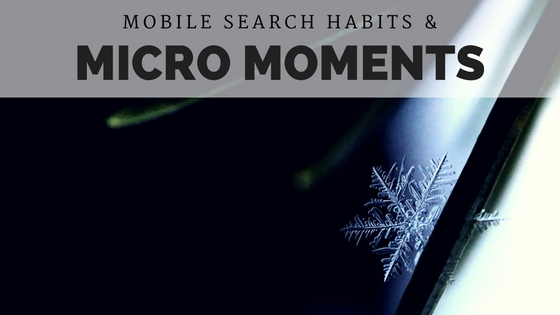 Mobile Search Habits & Google's Micro Moments